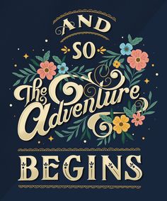 the words and so the adventure begins on a dark blue background with colorful flowers around it