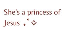 the words she's a princess of jesus and an image of a star on it