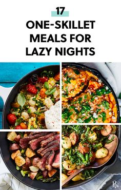 one - skillet meals for lazy nights with text overlay that reads 17 one - skillet meals for lazy nights