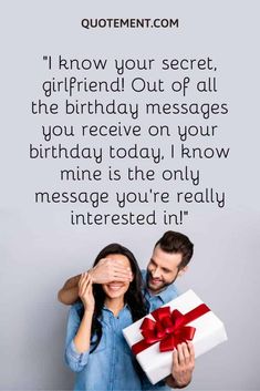 a man and woman holding a present with the caption, i know your secret girlfriend out of all the birthday messages you receive on your birthday