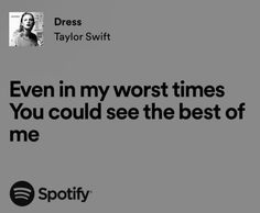 an ad for spotify with the caption even in my worst times you could see the best of me