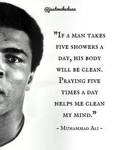 a black and white photo of a man with a quote on it that says, if a man takes five showers a day his body will be clean praying five times a day