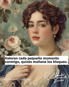 an image of a woman with flowers in her hair and the words valoren cada pequeso momento coming, ques manana los bioqueros