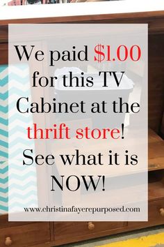 a tv cabinet with the words we paid $ 100 for this tv cabinet at the thrift store see what it is now