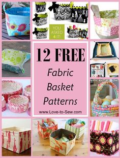 twelve free fabric basket patterns for sewing projects and crafts, including storage baskets with handles