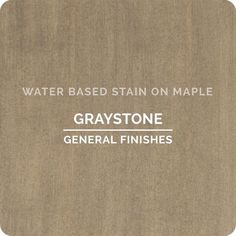 the words gray stone general finishes are written in white on top of a brown background