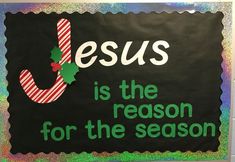 a bulletin board that says jesus is the reason for the season