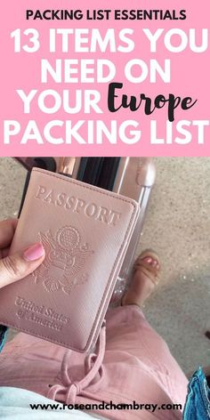 a person holding a pink passport with the text packing list essentials 13 items you need on your europe packing list