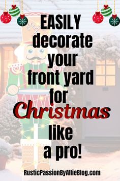 the words, easily decorate your front yard for christmas like a pro