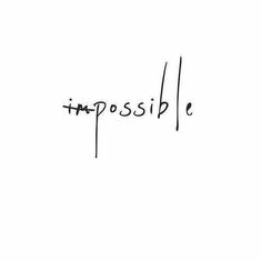 the word impossible written in black ink on a white background