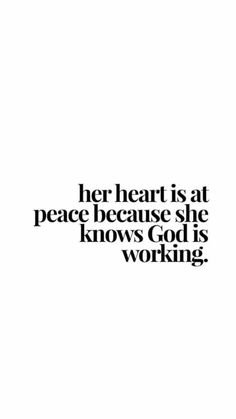 an image with the words her heart is at peace because she knows god is working