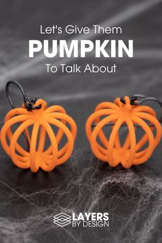 two orange pumpkin shaped earrings with the words, let's give them pumpkin to talk about