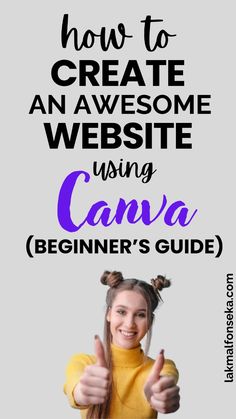 a woman giving the thumbs up sign with text overlaying how to create an awesome website using canva beginner's guide