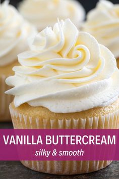 vanilla buttercream cupcakes with white frosting on top and the title overlay reads vanilla buttercream silky & smooth