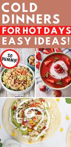 the collage shows different types of food and text that reads cold dinners for hot days easy