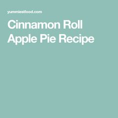 the cinnamon roll apple pie recipe is shown in white on a blue background with text overlay