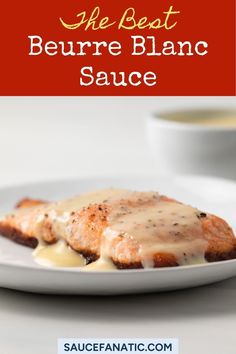 the best beurre blanc sauce on a white plate with meat and gravy