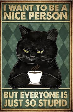 Be A Nice Person, Coffee Shop Wall, Nice Person, Coffee Wall, Image Chat, Bar Coffee, Cat Posters, Cat Quotes, Vintage Poster Art