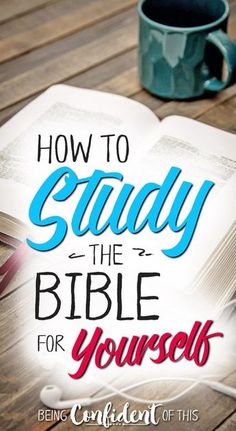 an open book with the title how to study the bible for yourself being confident of this