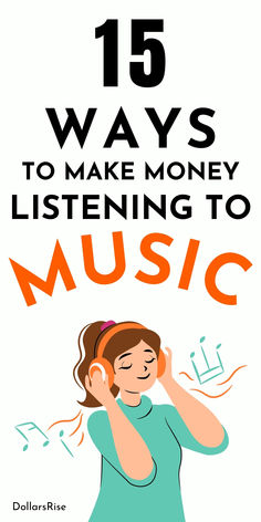 a woman listening to music with the title 15 ways to make money listening to music