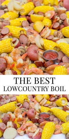 the best lowcountry boil recipe is made with corn, potatoes and shrimp