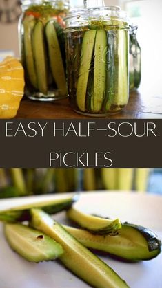 pickles in jars with text overlay that says easy half - sour pickles