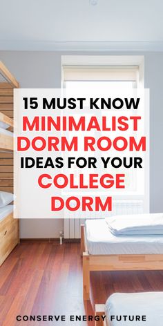 a bedroom with bunk beds and wooden flooring in the background text reads 15 must know minimalist dorm room ideas for your college dorm dorm