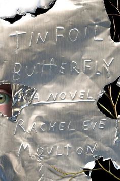 a piece of tin foil with writing on it that says, tinfoil butterfly and rachel eve mollion