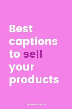 the words best captions to sell your products on a pink background