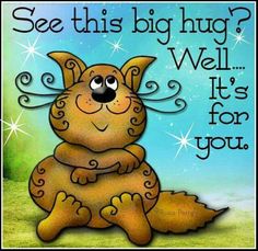 an image of a cartoon dog with the words see this big hug? well it's for you