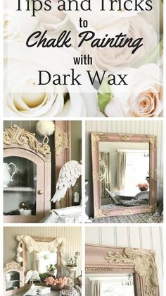 a collage of photos with pink flowers and white roses in the background text reads tips and tricks to chalk painting with dark wax