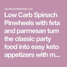 low carb spinach pinwheels with feta and parmesan turn the classic party food into easy keto appetizers with m