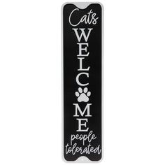 a black and white sign that says cats welcome me people to be created on it