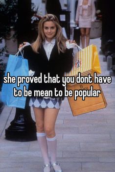 a woman holding shopping bags with the words she proved that you don't have to be mean to be popular