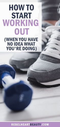 a pair of running shoes with the words how to start working out when you have no idea what you're doing