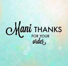 the words mani thanks for your order are in black on a blue and green background