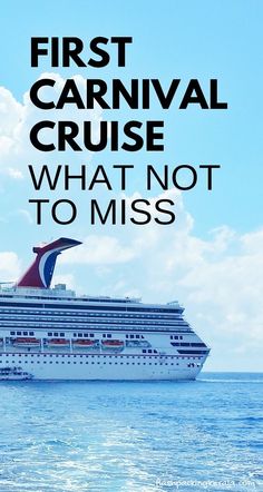 a cruise ship in the ocean with text that reads, first carnival cruise what not to miss