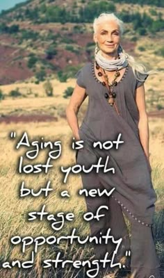 an older woman standing in a field with a quote about aging is not lost youth but a new stage of opportunity and strength