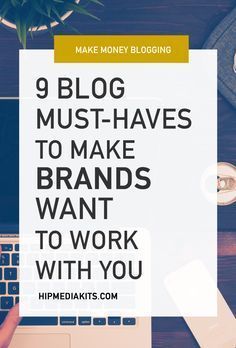 a person typing on a laptop with the words 9 blog must have to make brands want to work with you