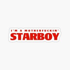 i'm a motherfuckin starboy sticker