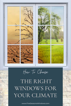 an open window with the words how to choose the right windows for your climate