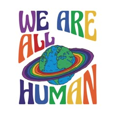 we are all human t - shirt with an image of the earth and rainbows