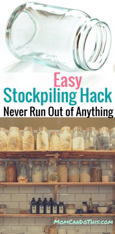 the words easy stockpiling hack never run out of anything in front of jars