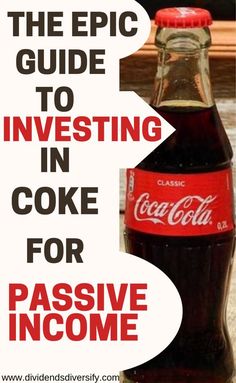 a coca cola bottle sitting on top of a table next to a sign that says the epic guide to investing in coke for passive