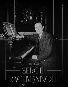 a man sitting at a piano in front of a black and white poster with the words segeli rachmanoff on it