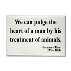 a magnet with the quote, we can judge the heart of a man by his treatment of animals