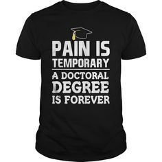 Phd Shirt Funny Doctoral Degree Graduate T Shirt T Shirt Dissertation Motivation, Phd Shirt, Doctoral Degree, Pain Is Temporary, Teaching Degree, Business Process Management, Education Degree, Doctorate Degree, Life Philosophy