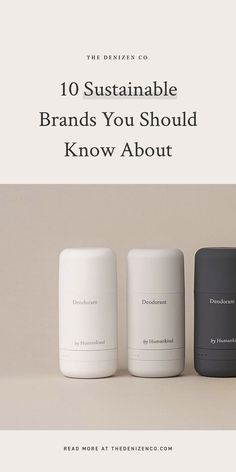 three white and black containers with the words 10 sustainable brands you should know about on them