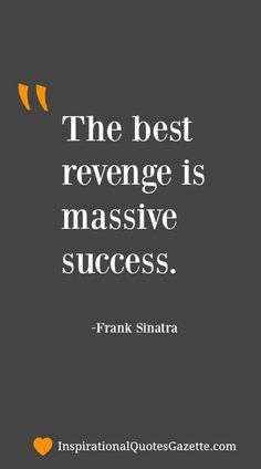 frank shanata quote about the best revenge is massive success - inspirationalqute cazette com