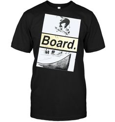 a black t - shirt with the words board on it